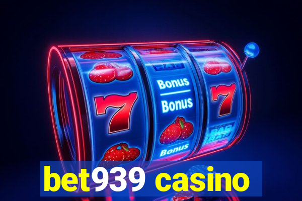 bet939 casino